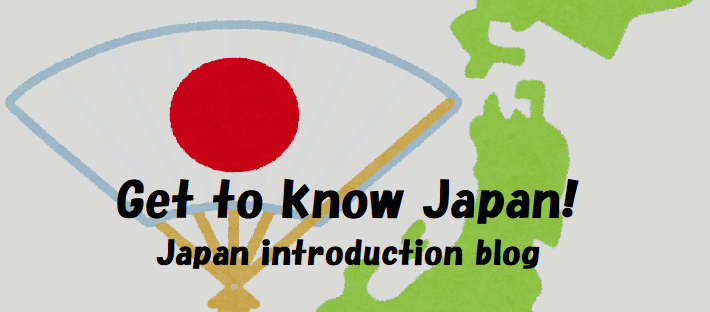 Get to know Japan!
Japan introduction blog